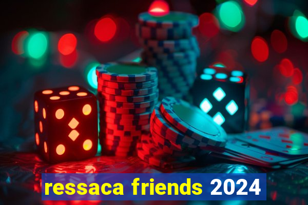 ressaca friends 2024